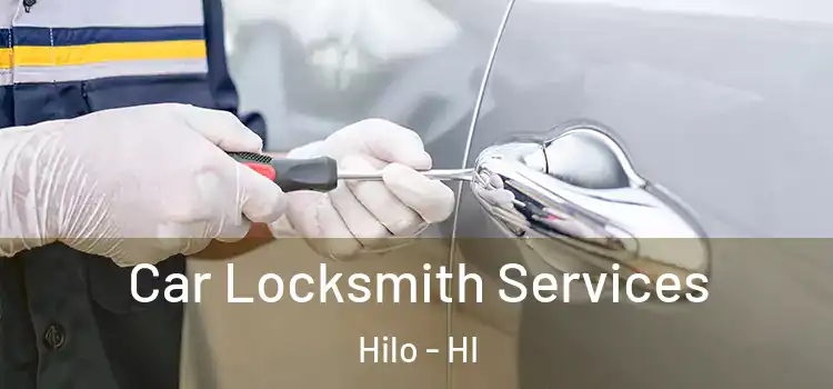 Car Locksmith Services Hilo - HI