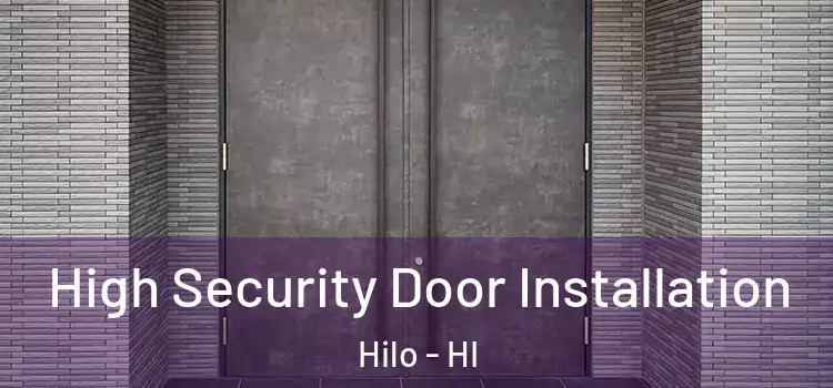 High Security Door Installation Hilo - HI