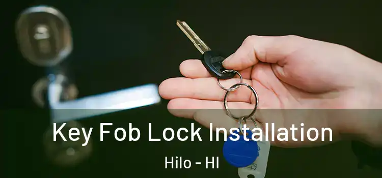 Key Fob Lock Installation Hilo - HI